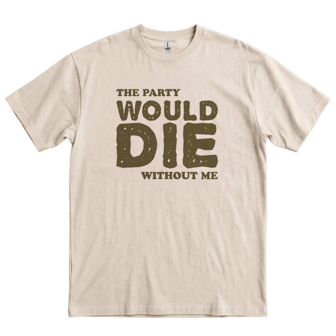 The Party Would Die Without Me - Sand