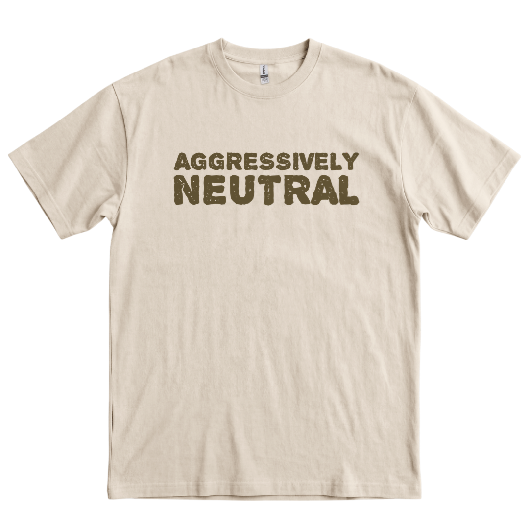 Aggressively Neutral - Sand