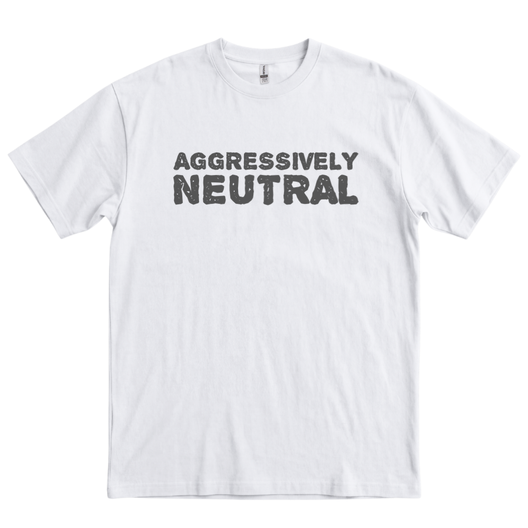 Aggressively Neutral - White