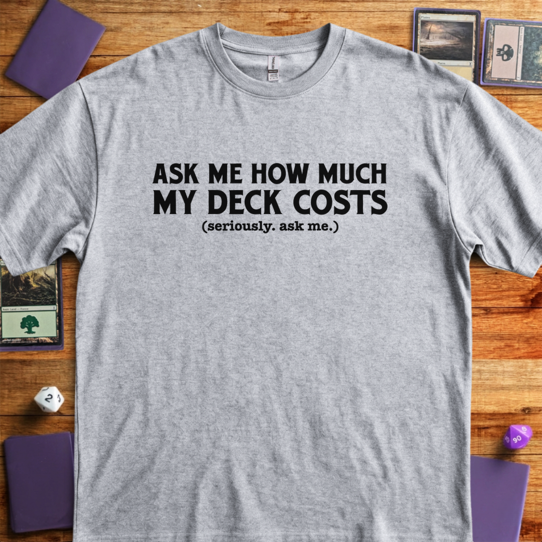 Ask Me How Much My Deck Costs - Sport Grey
