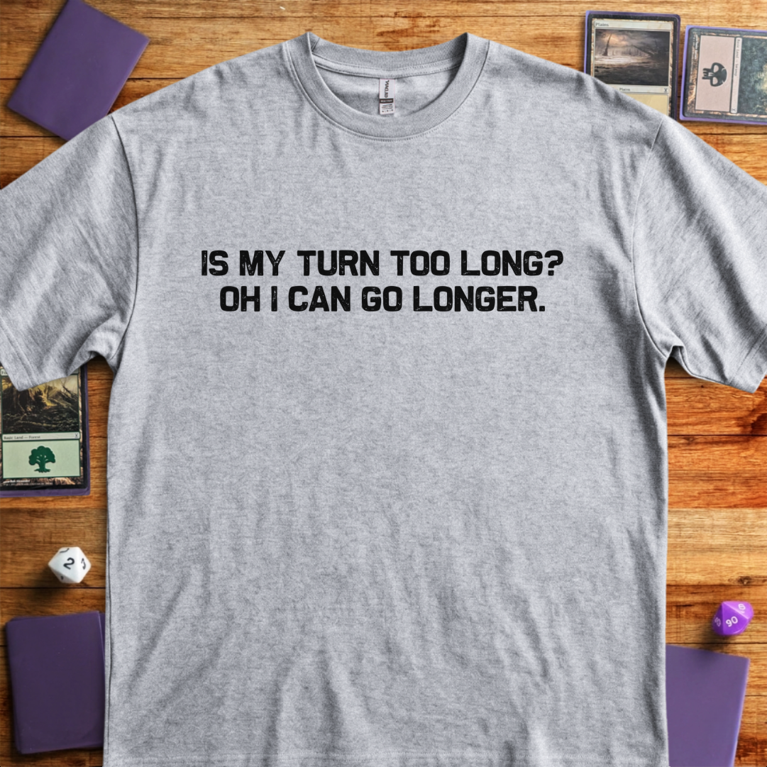Is My Turn Too Long - Sport Grey