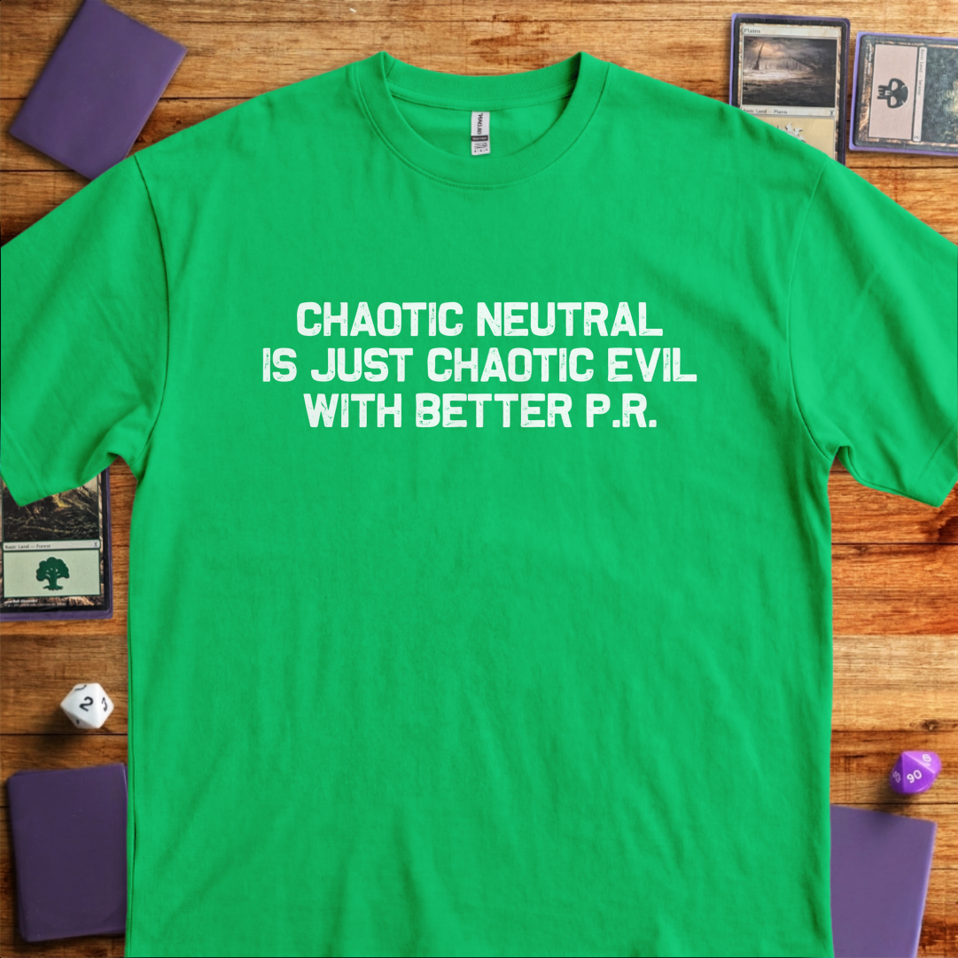 Chaotic Neutral With Better PR - Kelly Green