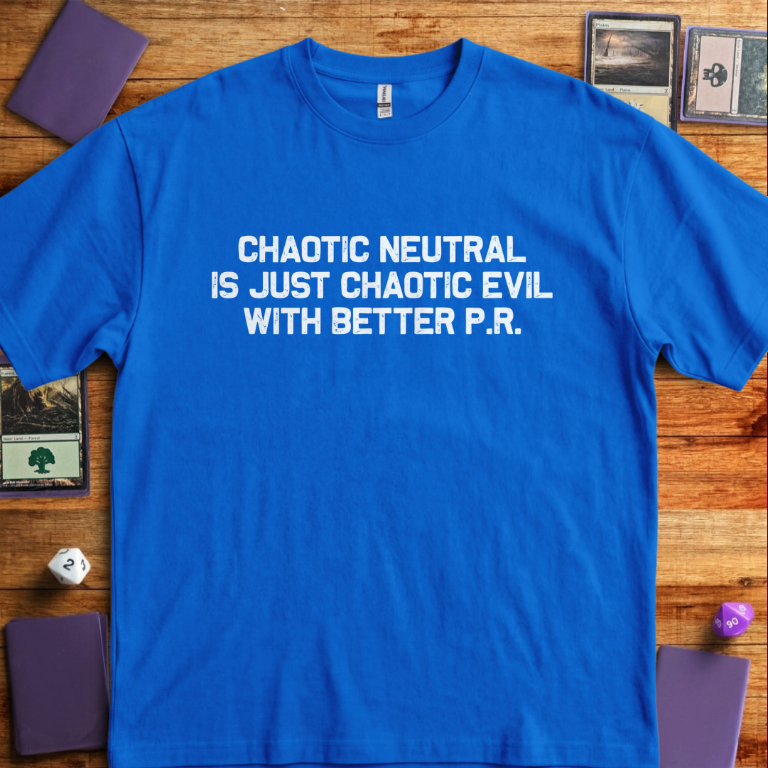 Chaotic Neutral With Better PR - Royal