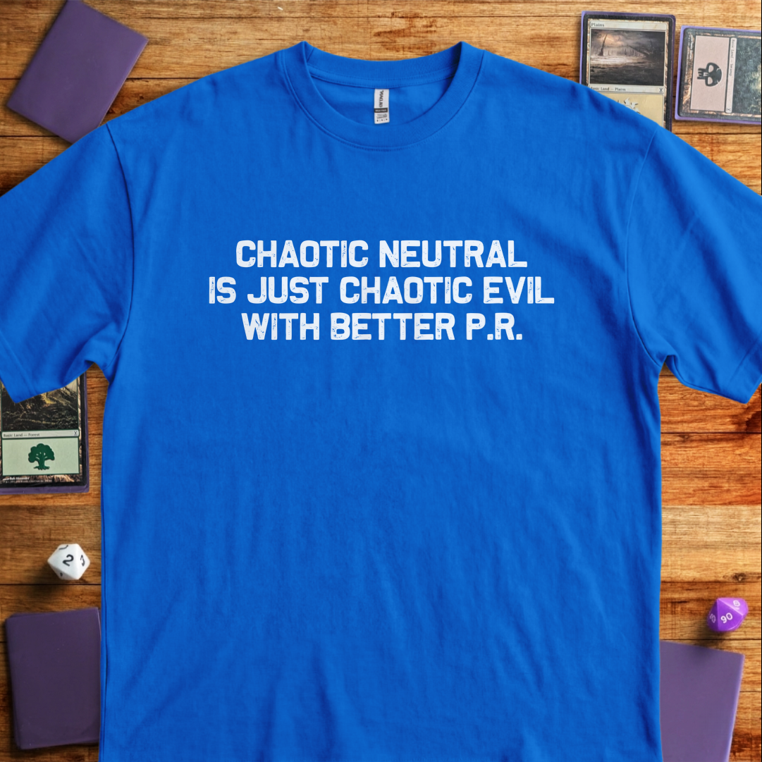 Chaotic Neutral With Better PR - Royal