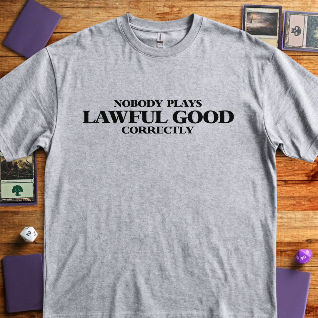 Nobody Plays Lawful Good Correctly - Sport Grey