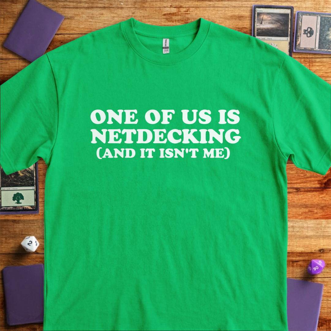 One of Us Is Netdecking - Kelly Green
