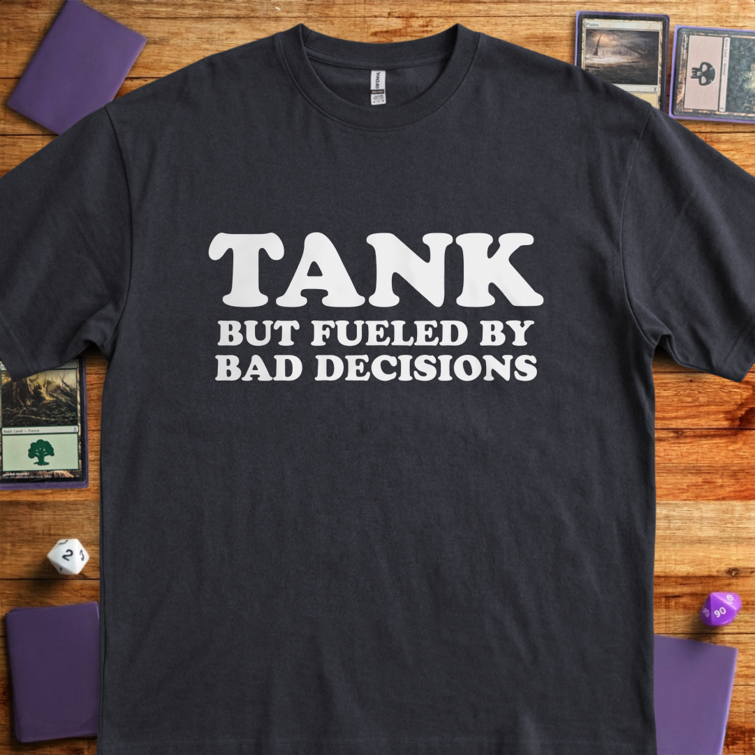 Tank But Fueled by Bad Decisions - Black