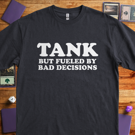 Tank But Fueled by Bad Decisions - Black