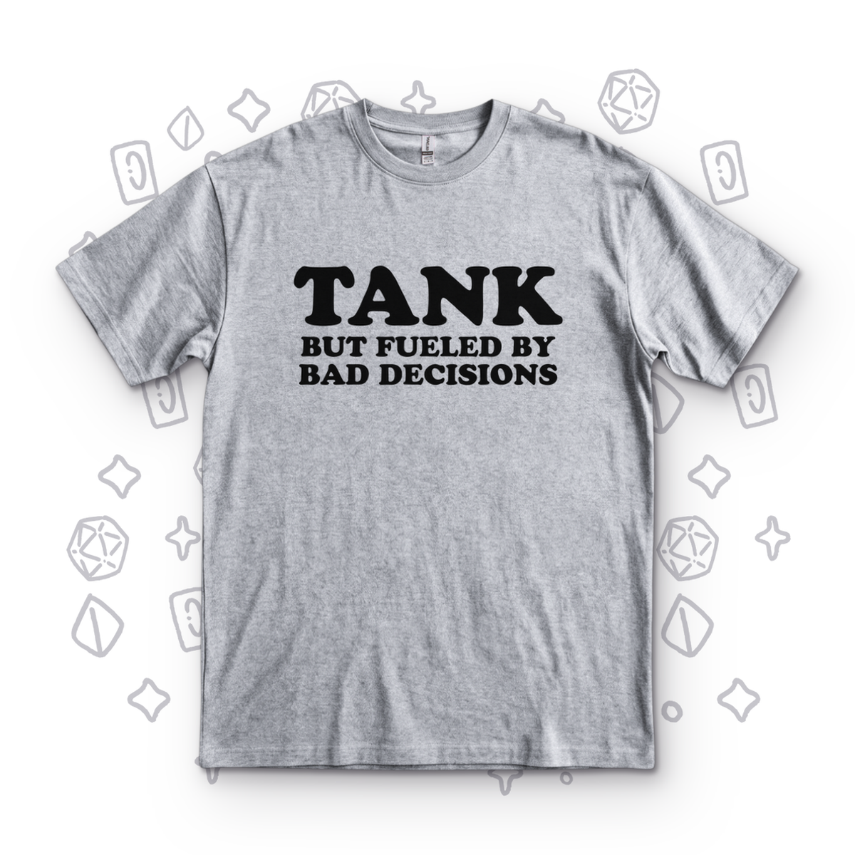Tank But Fueled by Bad Decisions - Sport Grey