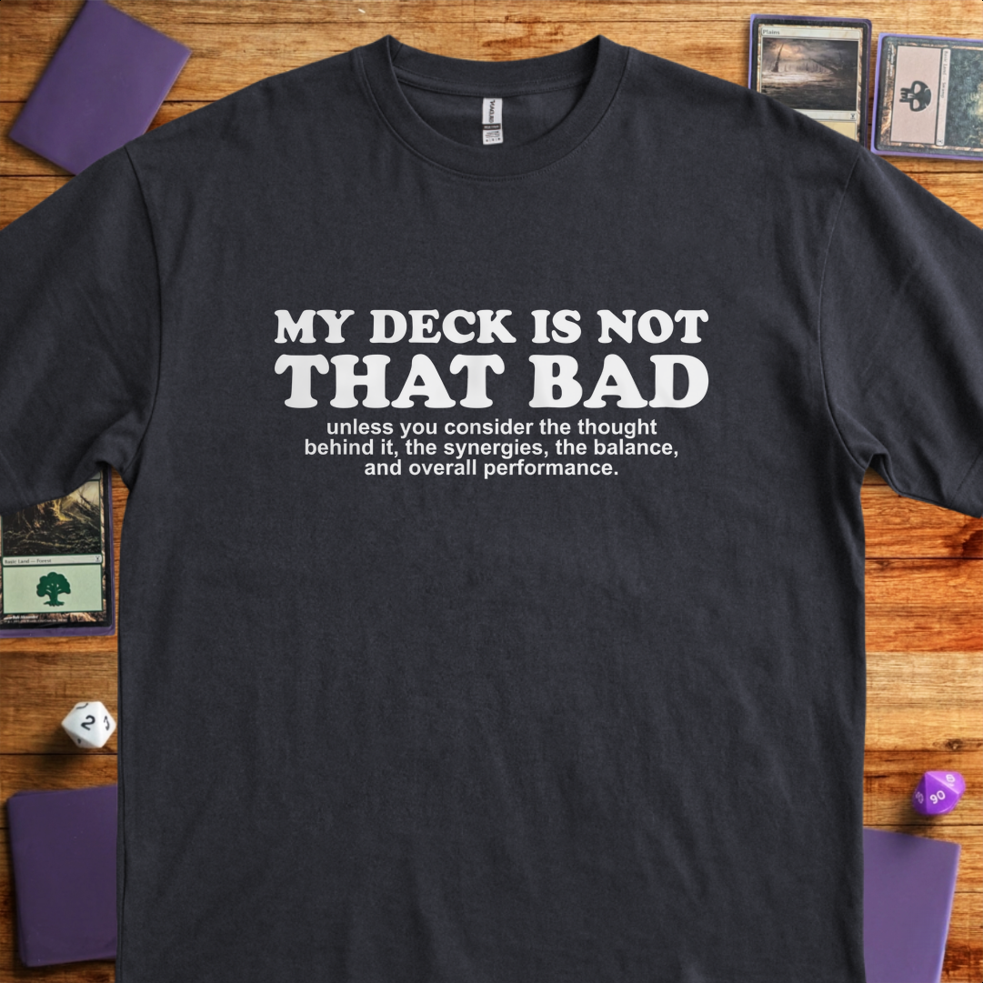 My Deck Is Not That Bad - Black