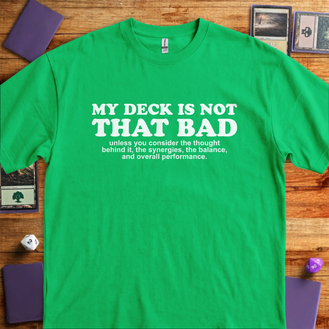 My Deck Is Not That Bad - Kelly Green