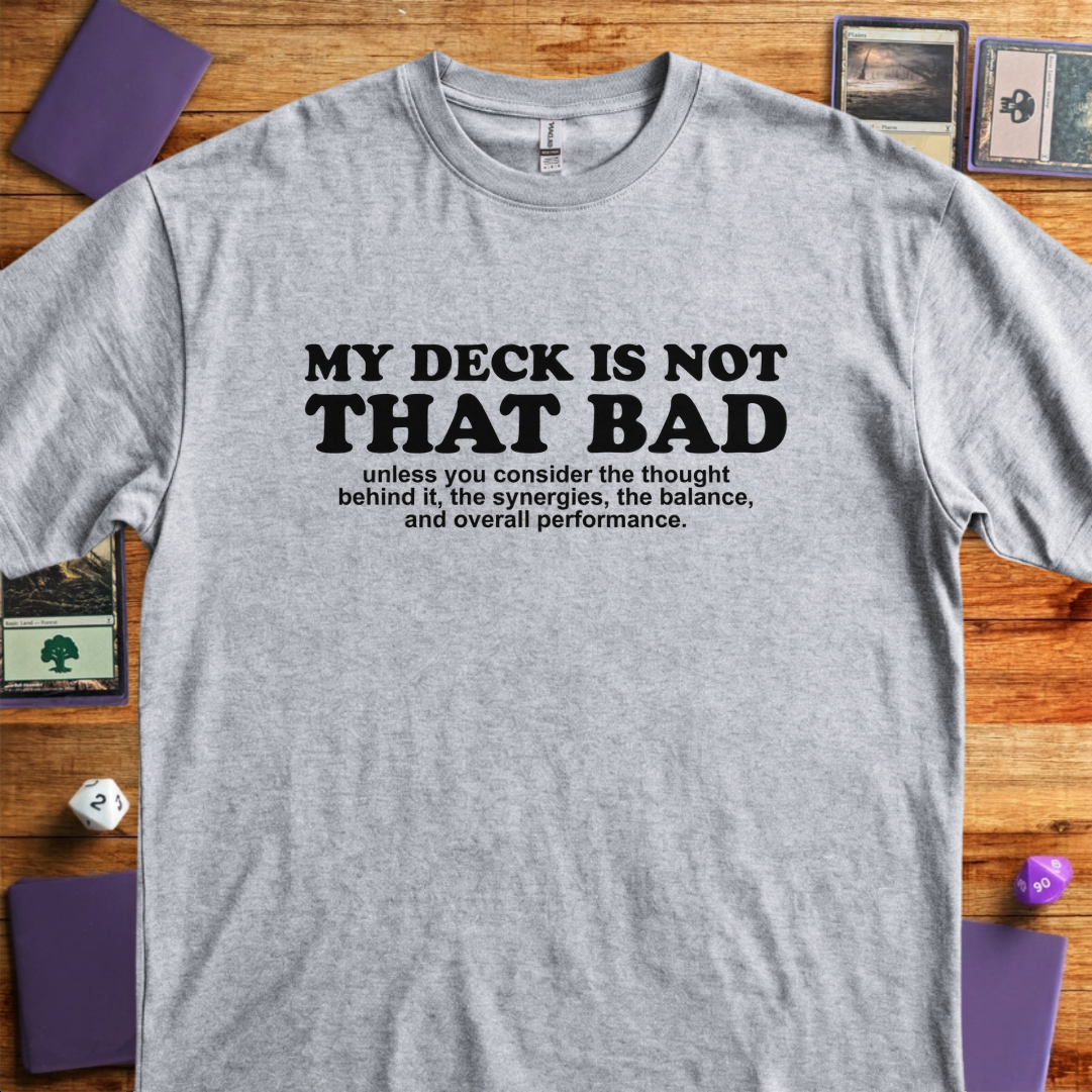 My Deck Is Not That Bad - Sport Grey