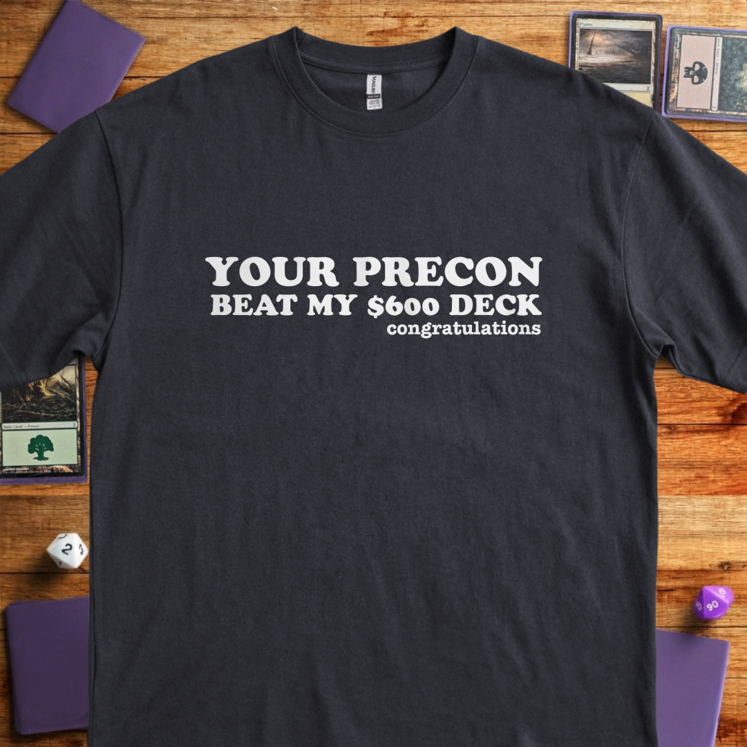 Your Precon Beat My $600 Deck - Black