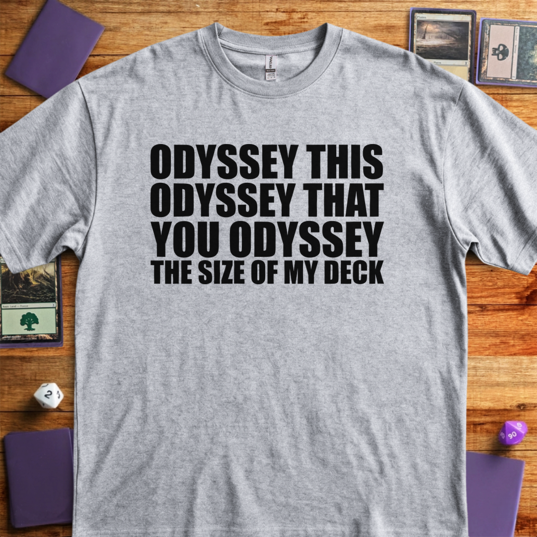 You Odyssey the Size of my Deck - Sport Grey