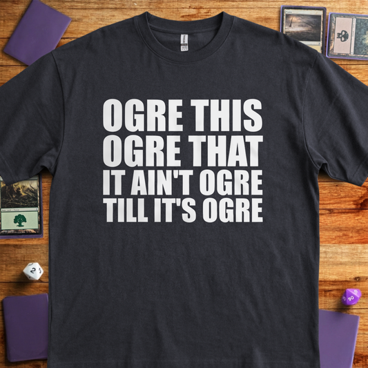 It Ain't Ogre till It's Ogre - Black