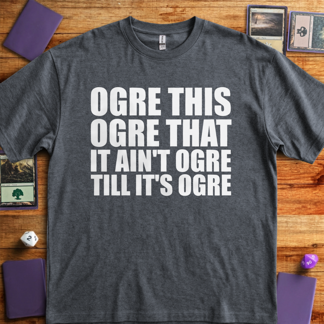 It Ain't Ogre till It's Ogre - Graphite Heather
