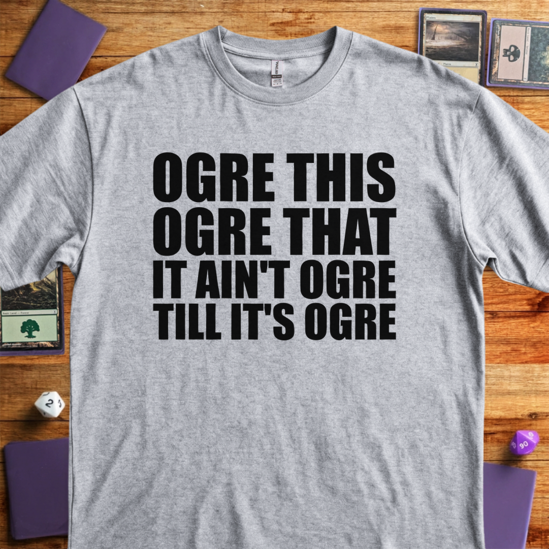 It Ain't Ogre till It's Ogre - Sport Grey