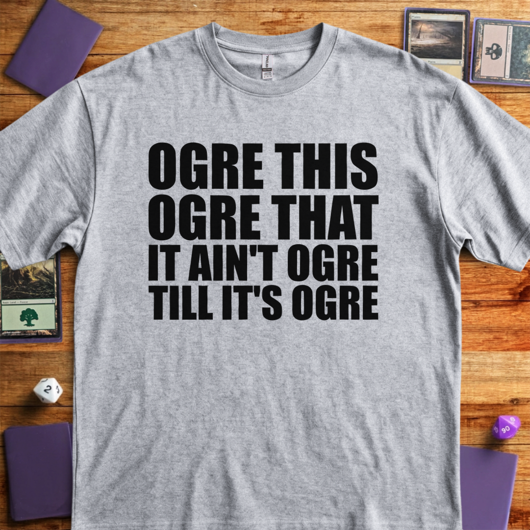 It Ain't Ogre till It's Ogre - Sport Grey