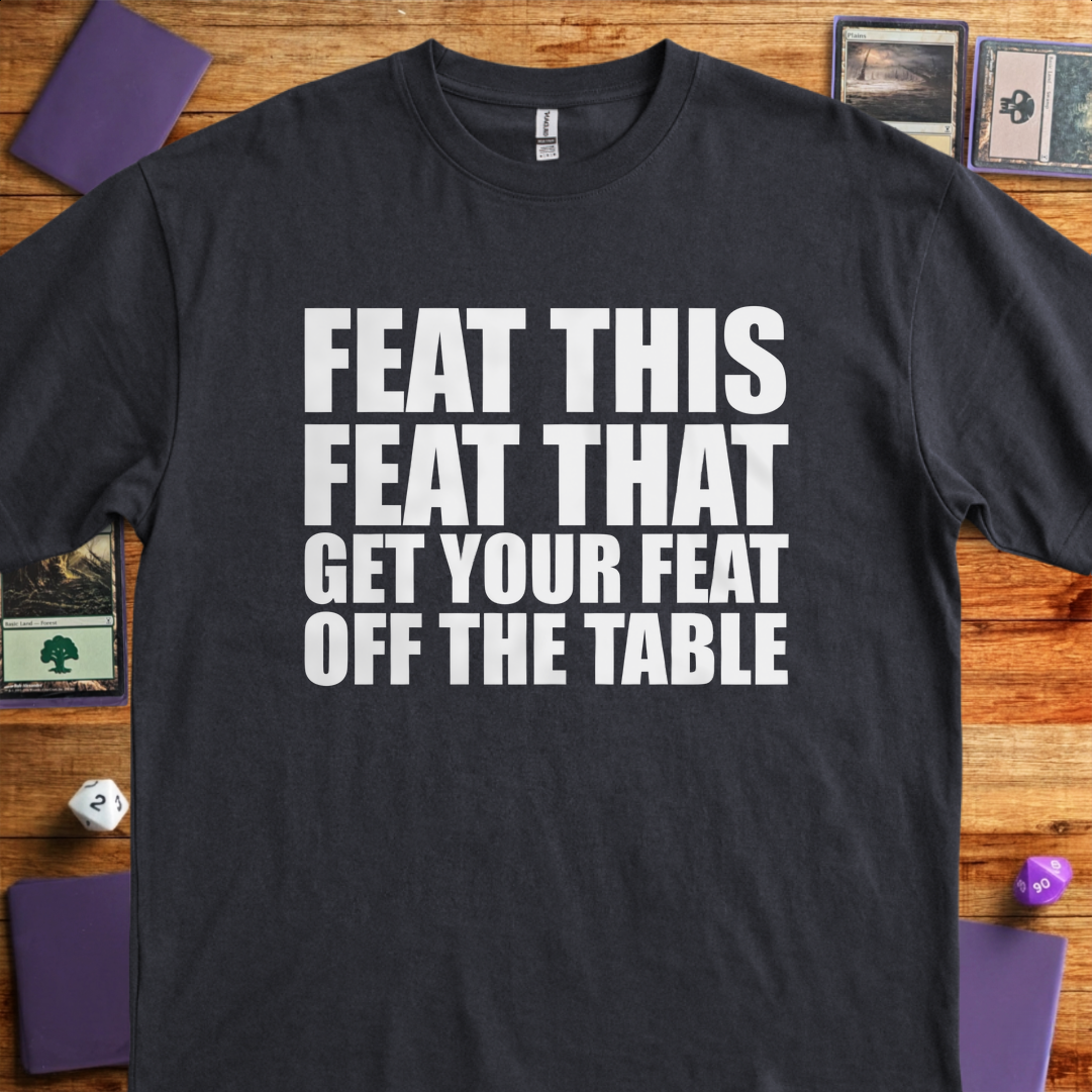 Get your Feat off the Table - Black