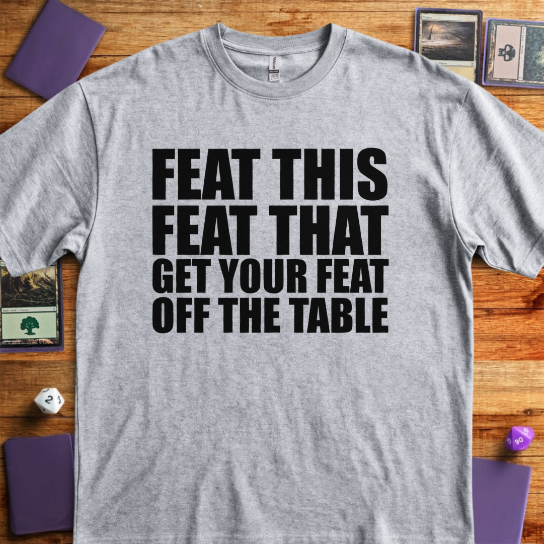 Get your Feat off the Table - Sport Grey
