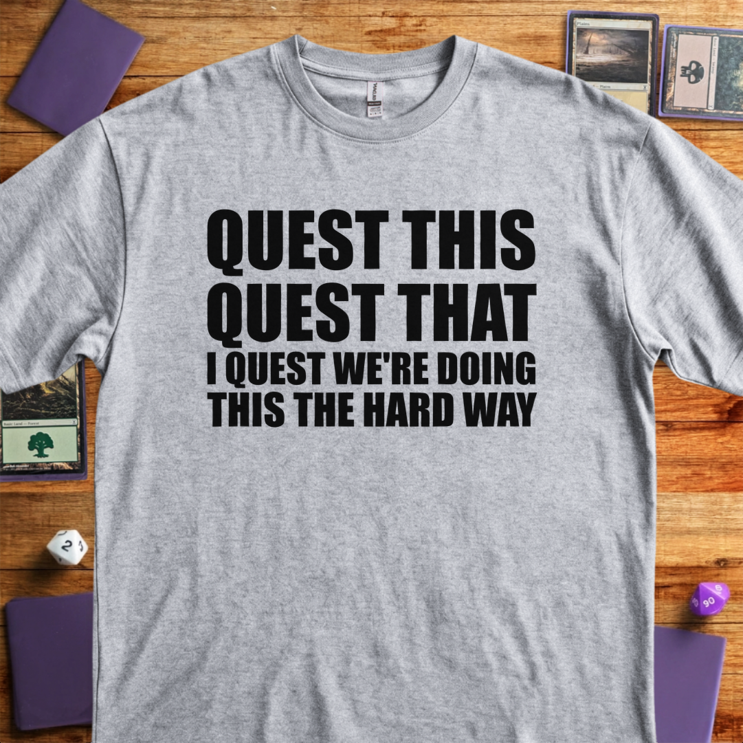 I Quest We're Doing this the Hard Way - Sport Grey