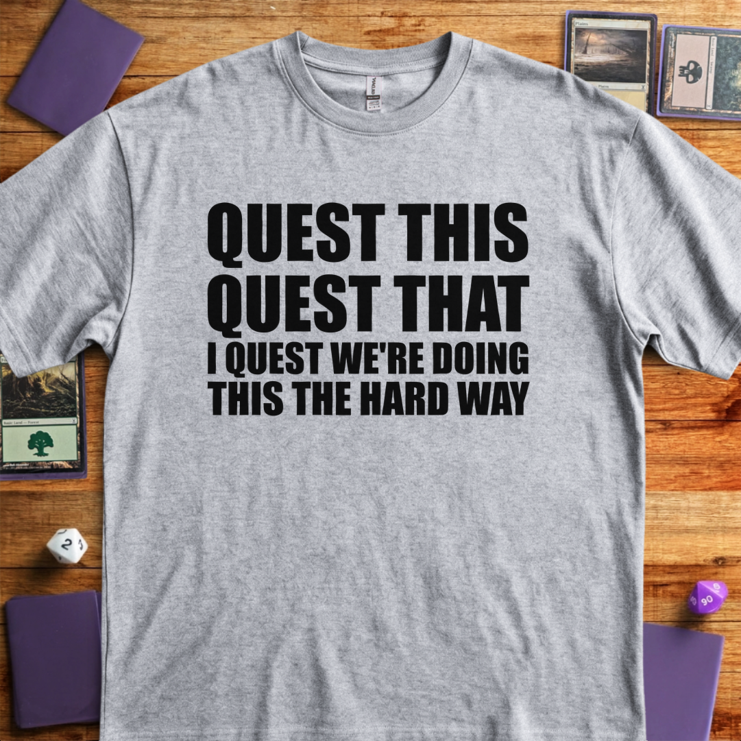 I Quest We're Doing this the Hard Way - Sport Grey