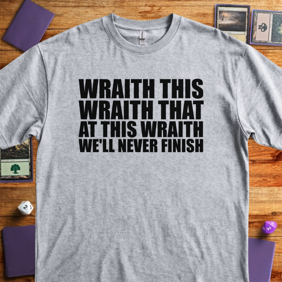 At this Wraith We'll Never Finish - Sport Grey