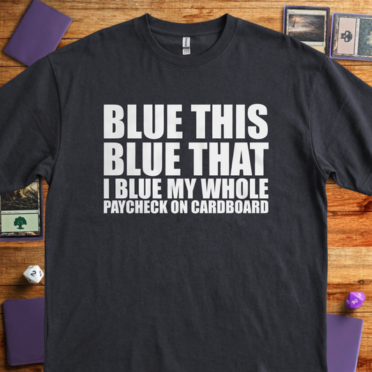 I Blue my Whole Paycheck - Black