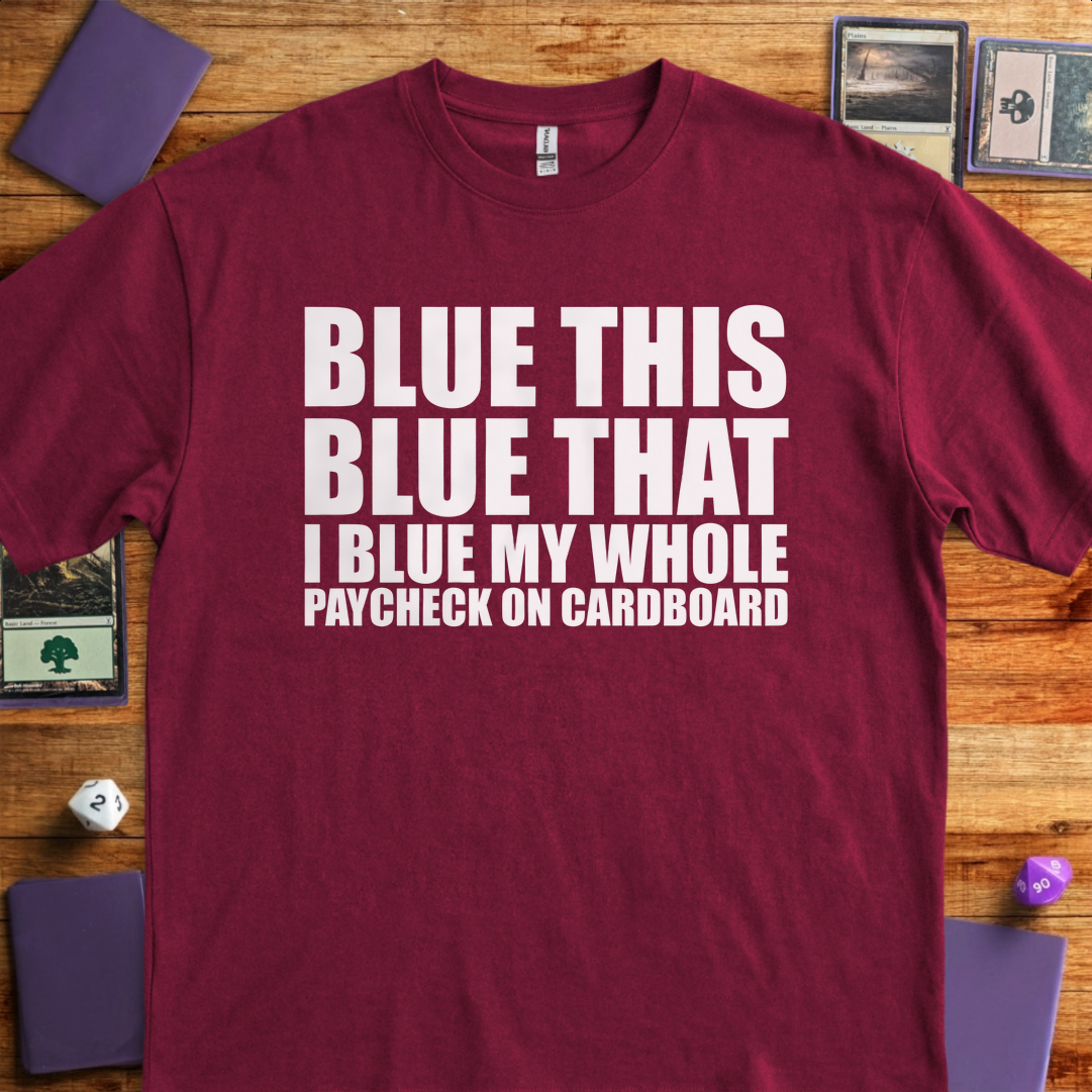 I Blue my Whole Paycheck - Maroon