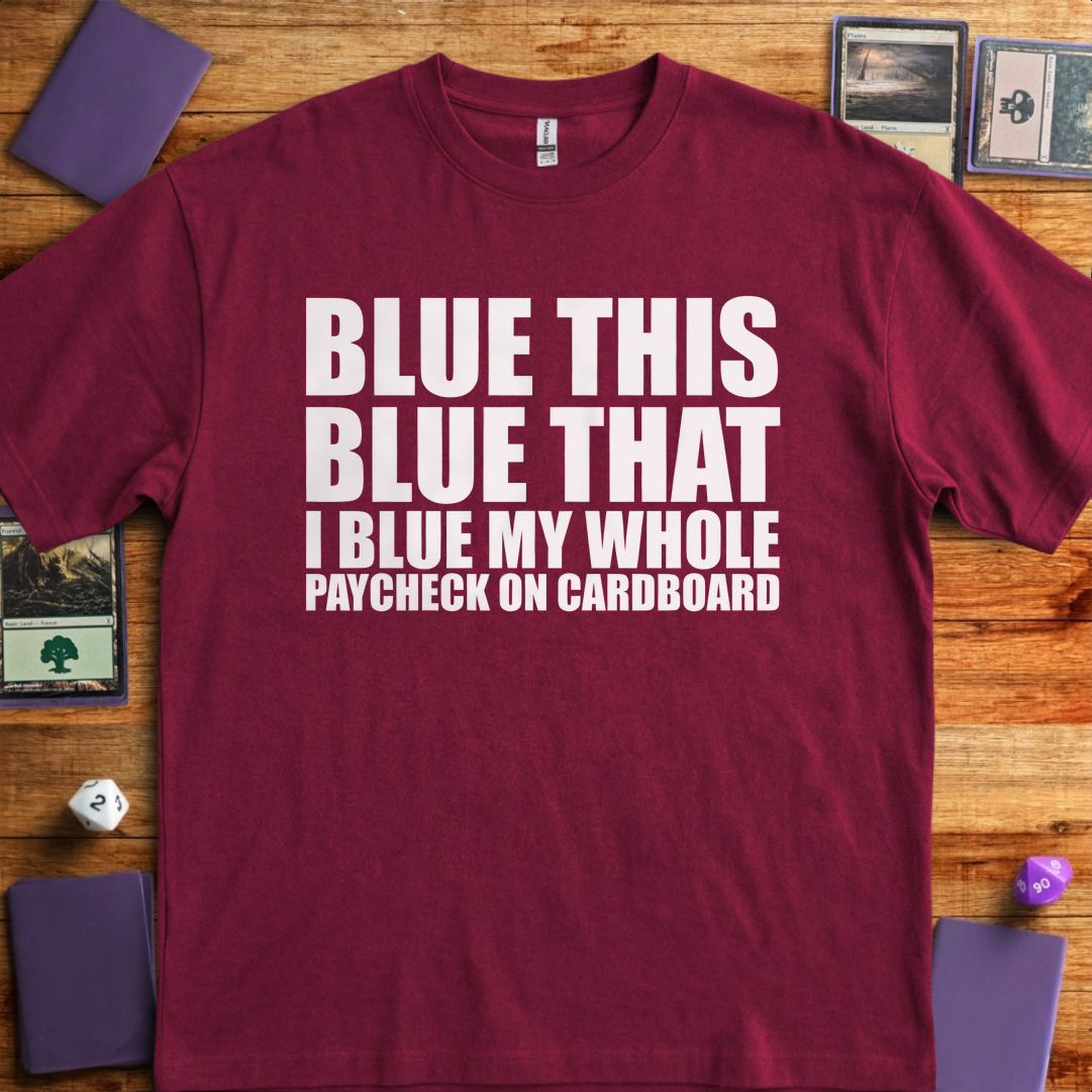 I Blue my Whole Paycheck - Maroon