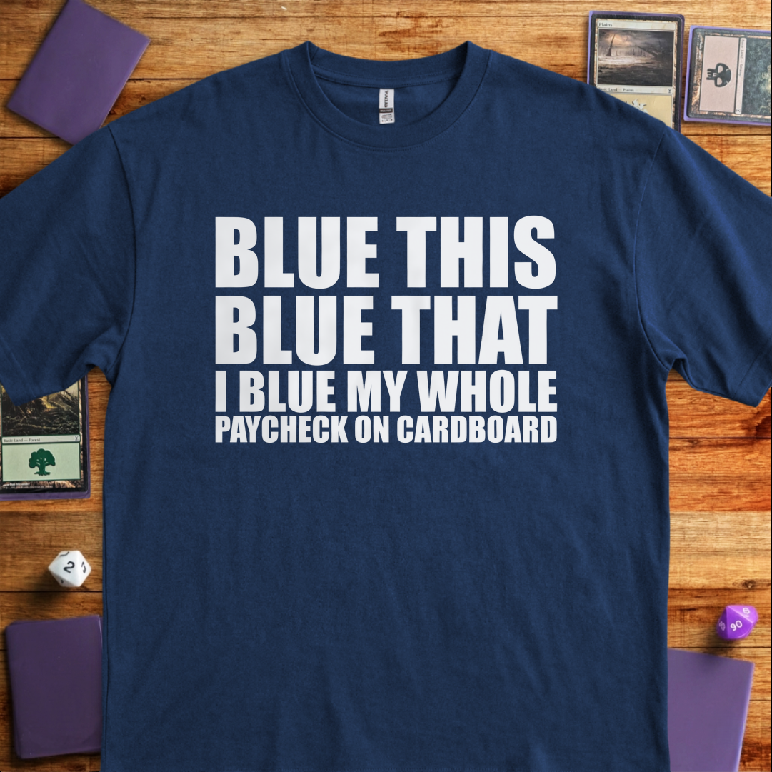 I Blue my Whole Paycheck - Navy
