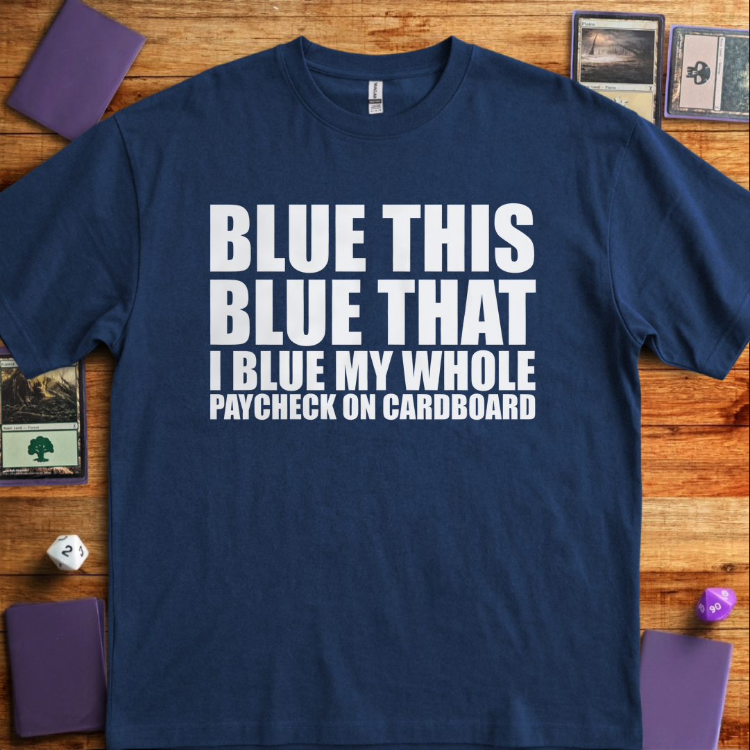 I Blue my Whole Paycheck - Navy
