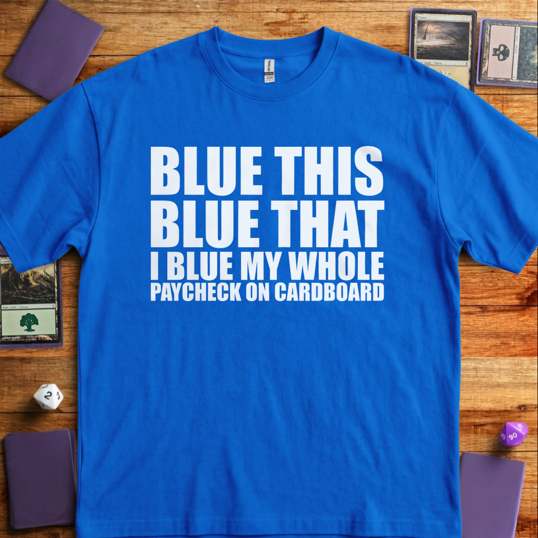 I Blue my Whole Paycheck - Royal