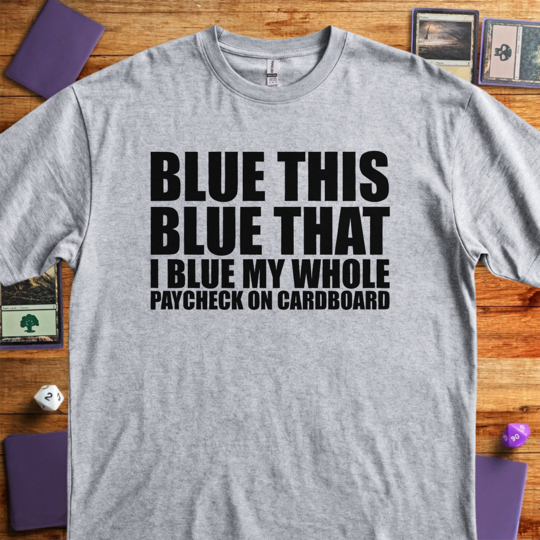 I Blue my Whole Paycheck - Sport Grey