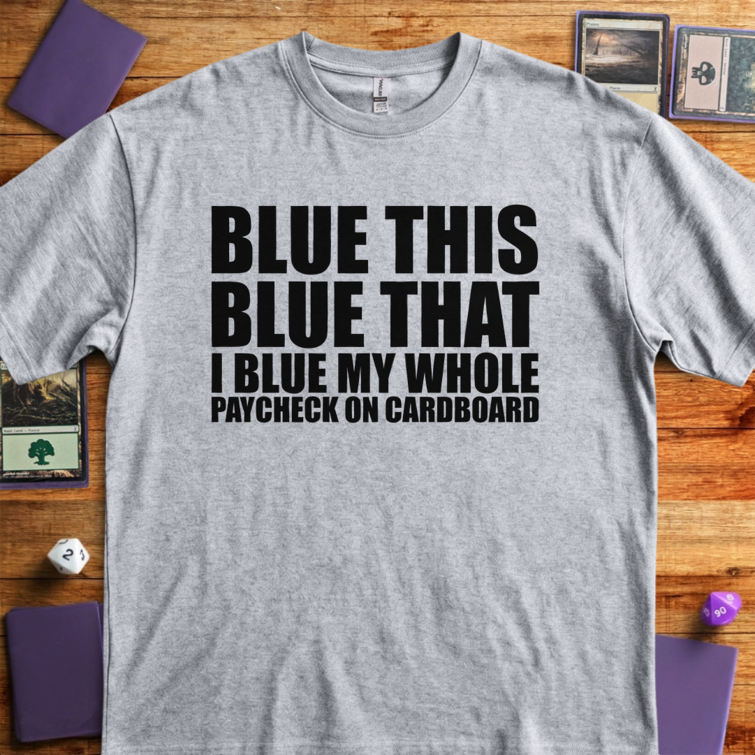 I Blue my Whole Paycheck - Sport Grey