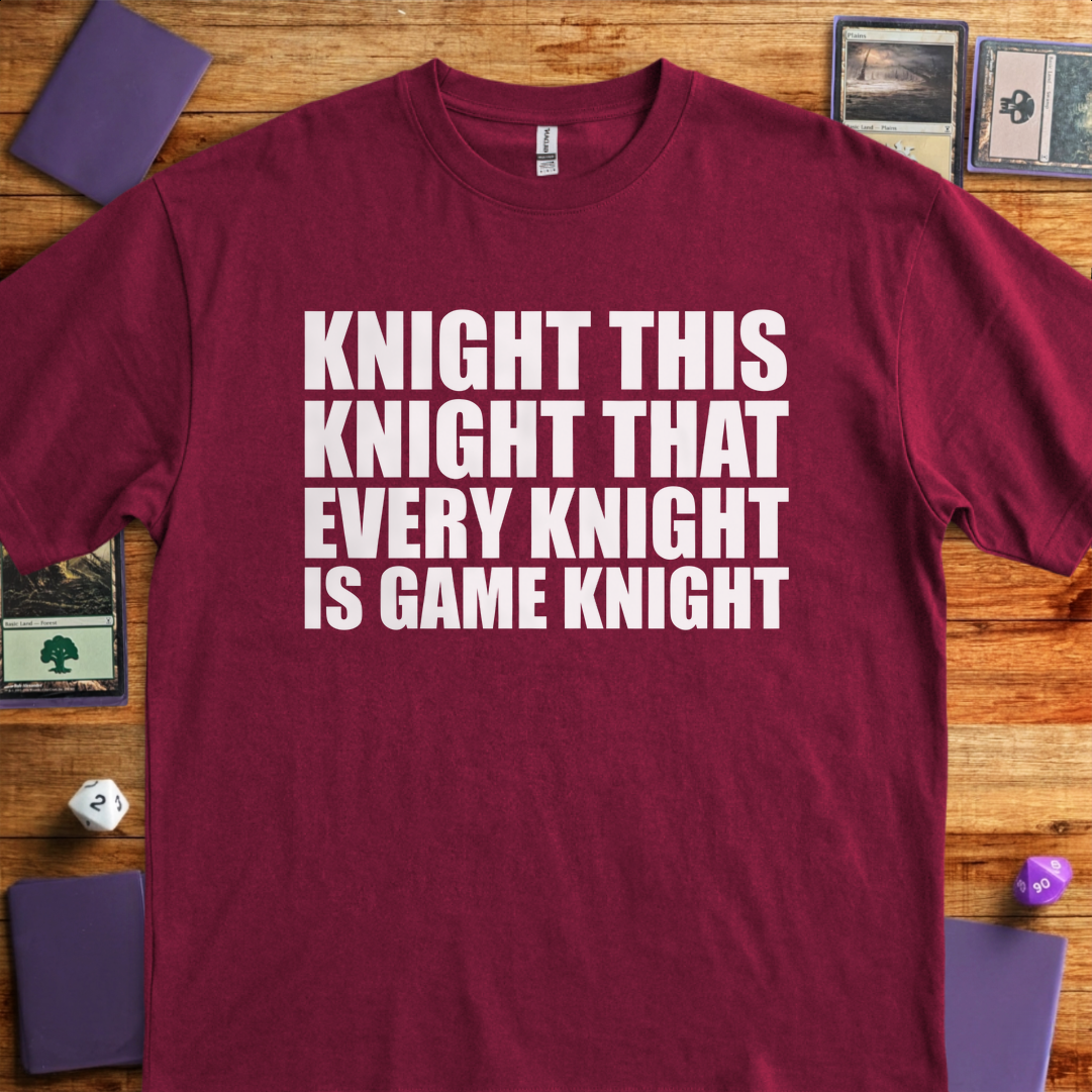 Every Knight is Game Knight - Maroon