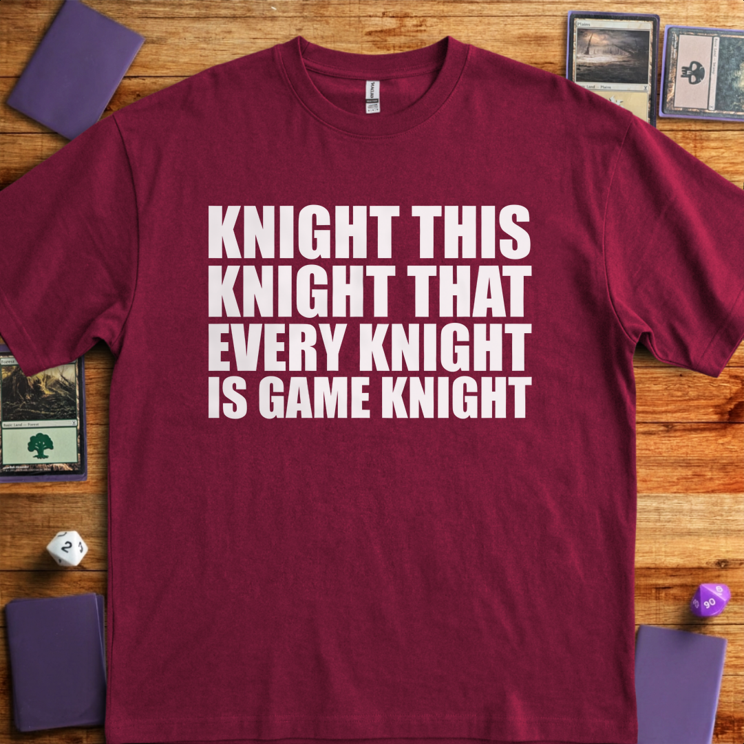 Every Knight is Game Knight - Maroon