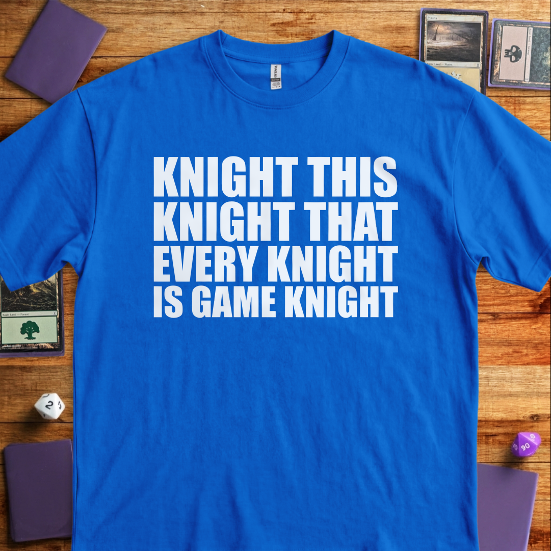 Every Knight is Game Knight - Royal