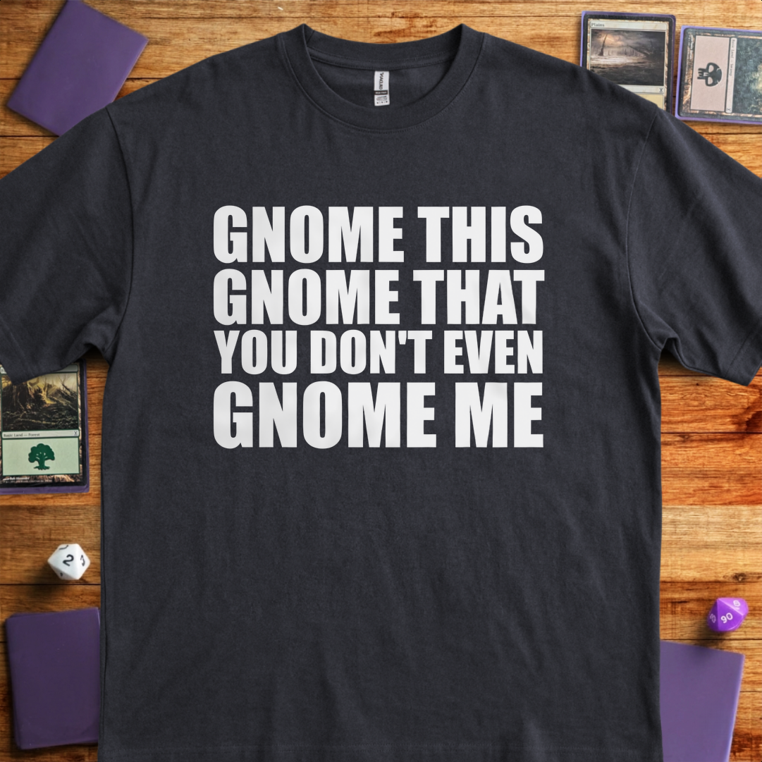 You Don't Even Gnome Me - Black