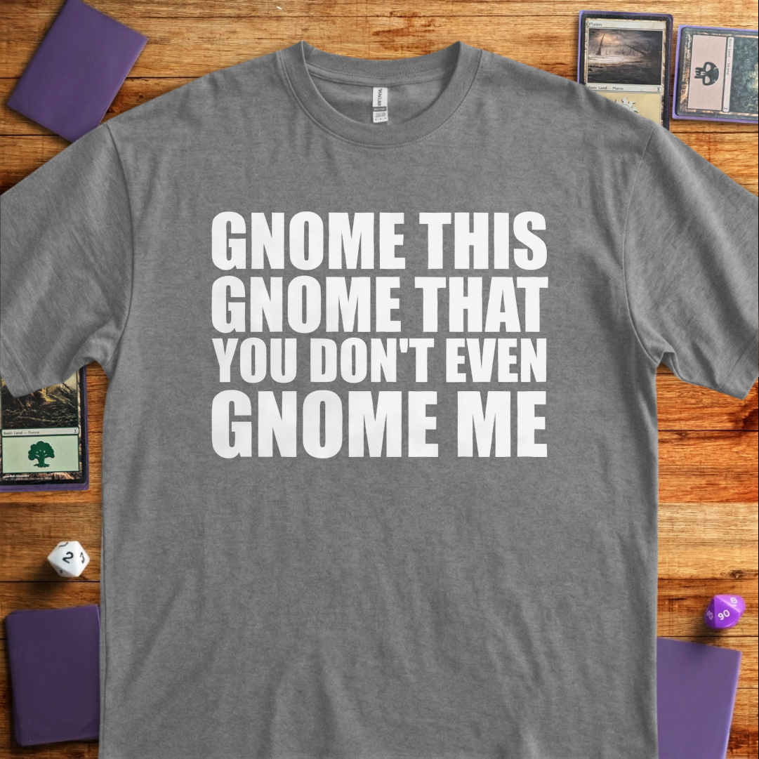 You Don't Even Gnome Me - Graphite Heather
