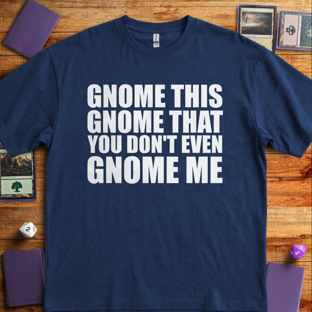 You Don't Even Gnome Me - Navy
