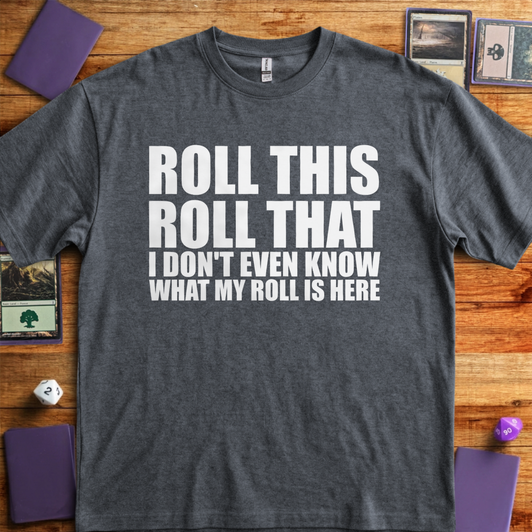 I Don't Even Know What my Roll is Here - Graphite Heather