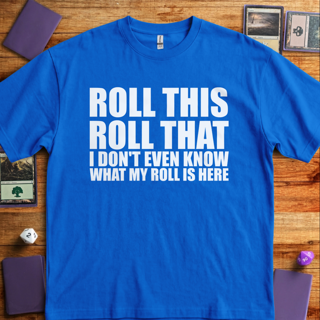 I Don't Even Know What my Roll is Here - Royal