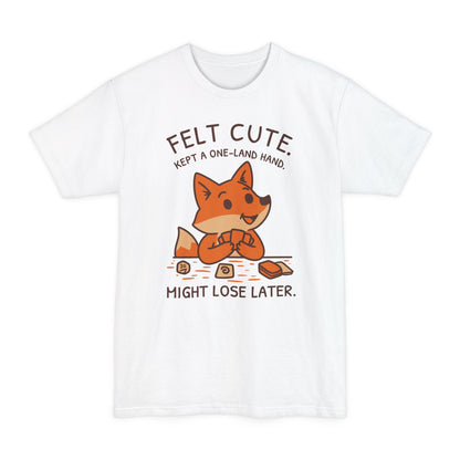 Felt Cute Tall Beefy-T® T-Shirt