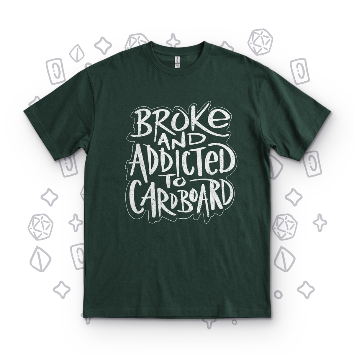 Broke and Addicted - Forest Green