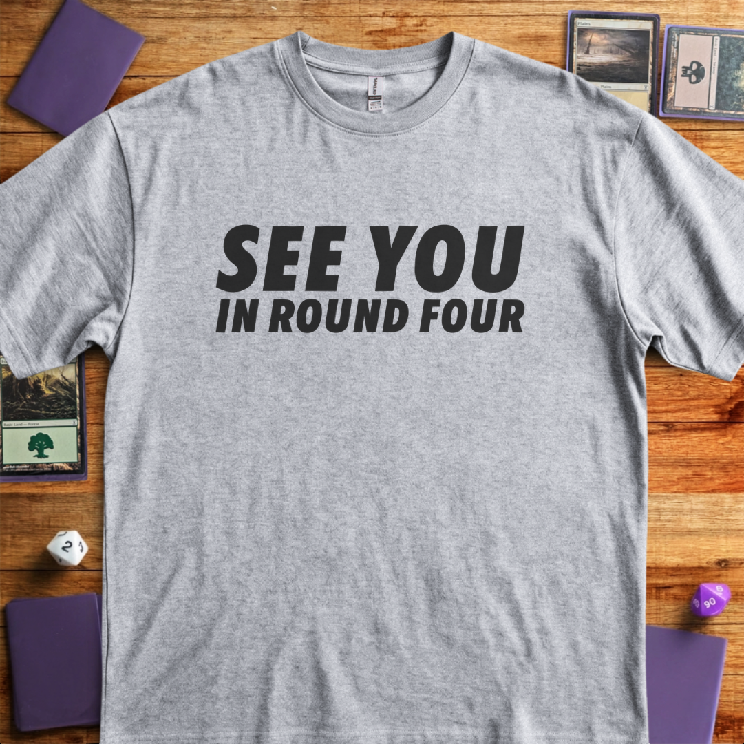 See You In Round Four - Sport Grey