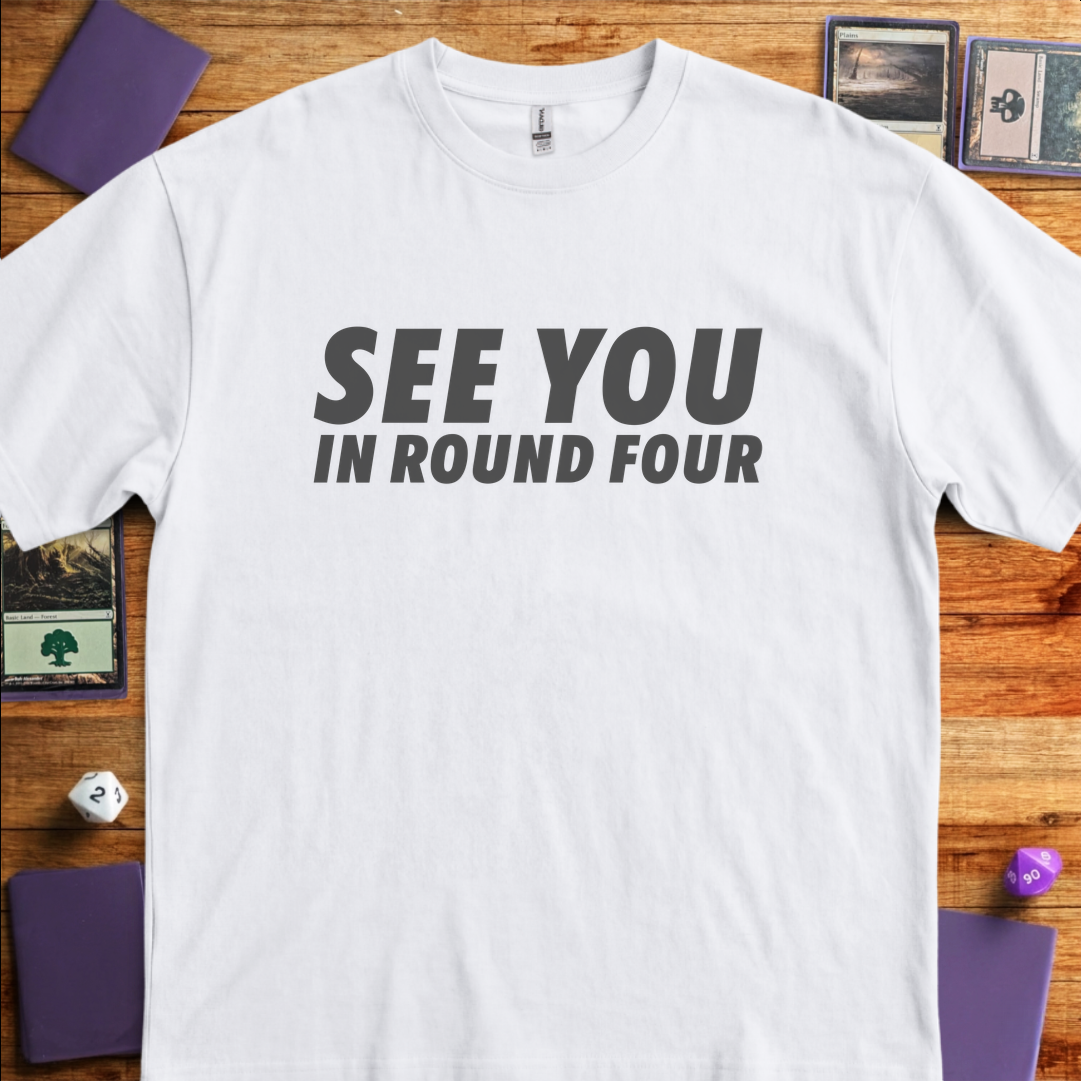 See You In Round Four - White