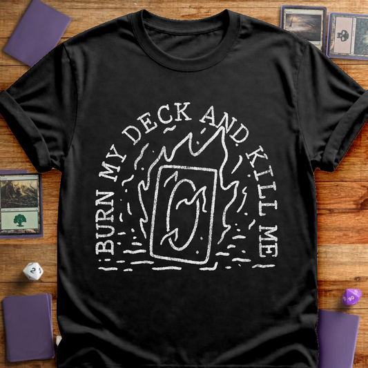 Burn My Deck and Kill Me - Black
