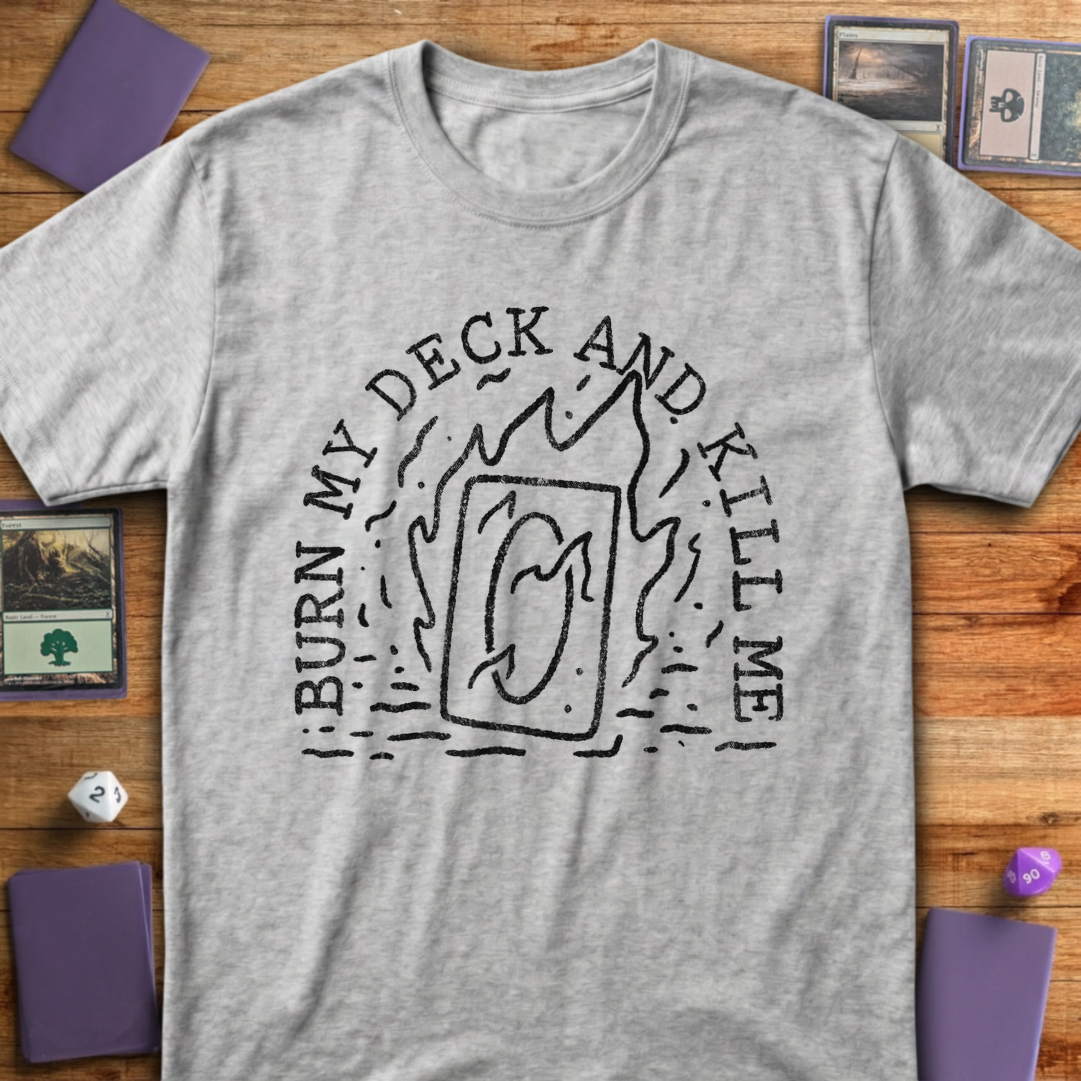 Burn My Deck and Kill Me - Sport Grey