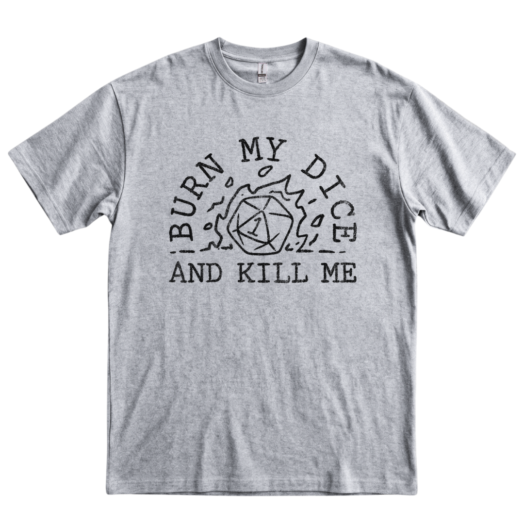 Burn My Dice and Kill Me - Sport Grey